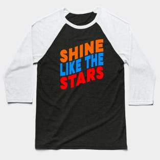 Shine like the stars Baseball T-Shirt